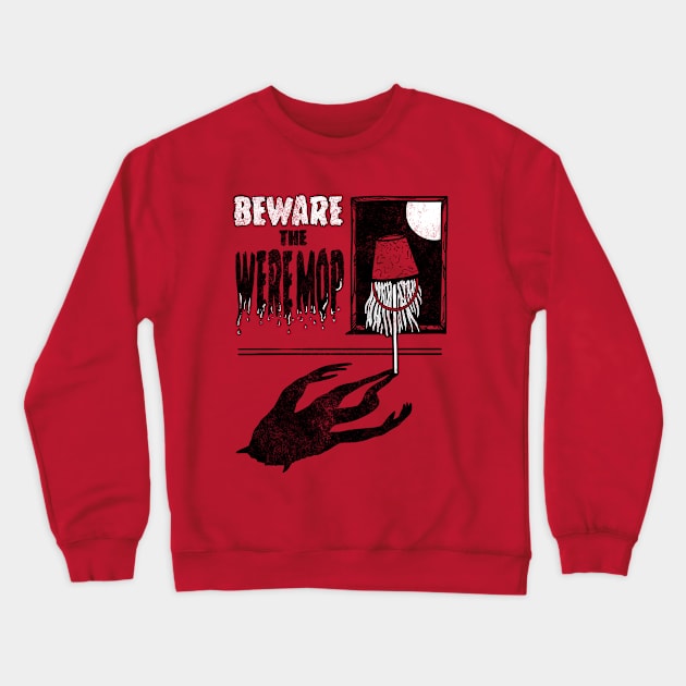 Beware The Weremop Crewneck Sweatshirt by The Lovecraft Tapes